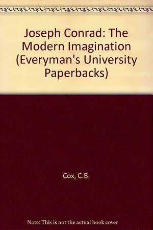 Joseph Conrad, the Modern Imagination by Charles Brian Cox