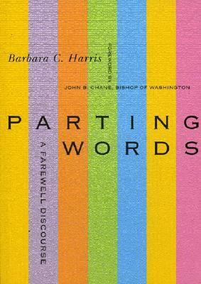 Parting Words: A Farewell Discourse by Barbara C. Harris