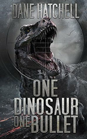 One Dinosaur One Bullet by Dane Hatchell