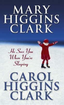 He Sees You When You're Sleeping by Mary Higgins Clark, Carol Higgins Clark