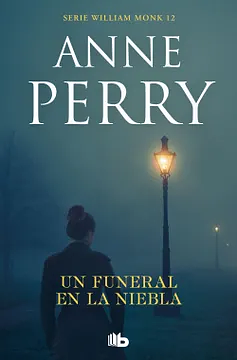 Un funeral en la niebla (Detective William Monk 12) by Anne Perry