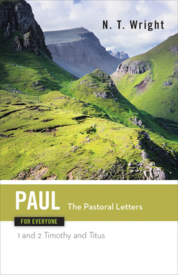 Paul for Everyone: The Pastoral Letters: 1 and 2 Timothy, and Titus by N.T. Wright