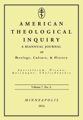 American Theological Inquiry, Volume Seven, Issue Two by 