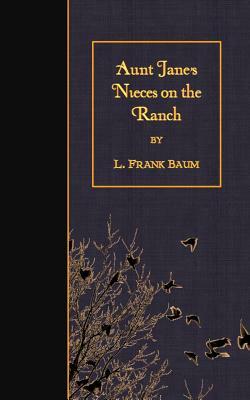 Aunt Jane's Nieces on the Ranch by Edith Van Dyne