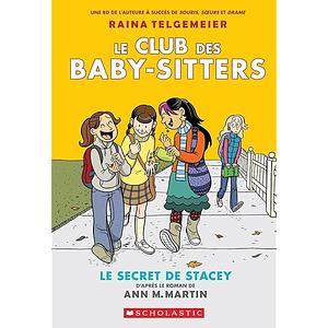 Le secret de Stacey by Raina Telgemeier, Braden Lamb, Ann M. Martin