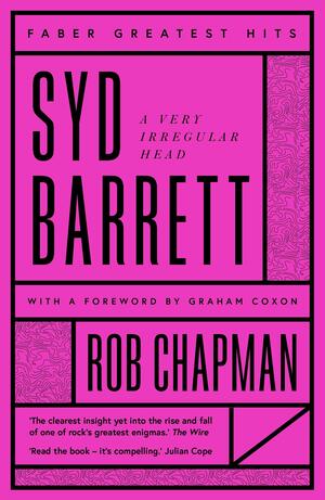 Syd Barrett: A Very Irregular Head by Rob Chapman