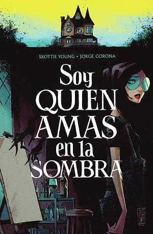 Soy quien amas en la sombra by Skottie Young, Skottie Young, Jorge Corona