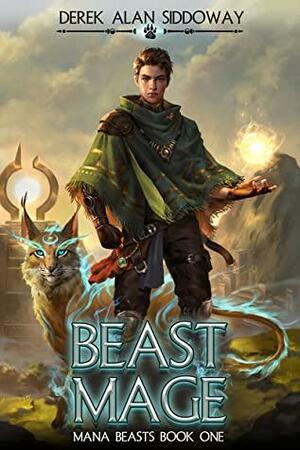 Beast Mage - Mana Beasts Book One by Derek Alan Siddoway