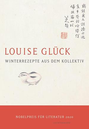 Winterrezepte aus dem Kollektiv: Gedichte by Louise Glück