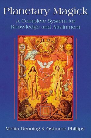 Planetary Magick: A Complete System for Knowledge and Attainment by Osborne Phillips, Melita Denning