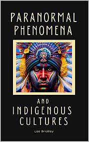 Paranormal Phenomena and Indigneous Cultures by Lee Brickley
