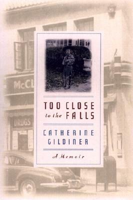 Too Close to the Falls: A Memoir by Catherine Gildiner
