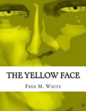 The Yellow Face by Fred M. White