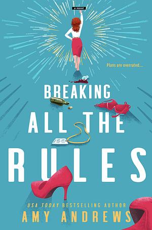 Breaking All The Rules by Amy Andrews