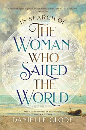In Search of the Woman who Sailed the World by Danielle Clode