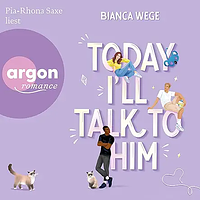 Today I'll Talk to Him by Bianca Wege