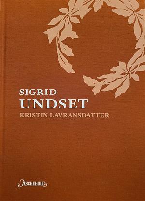 Kristin Lavransdatter by Sigrid Undset