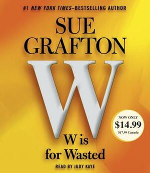 W Is for Wasted: Kinsey Millhone Mystery by Sue Grafton