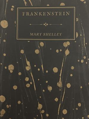 Frankenstein; Or, The Modern Prometheus: Mary Shelley's 1831 Edition by Mary Shelley