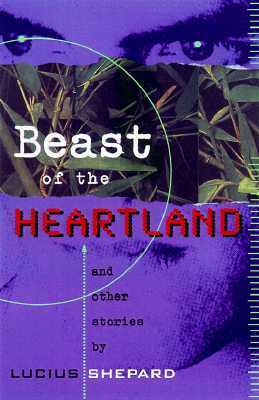 Beast of the Heartland and Other Stories by Lucius Shepard