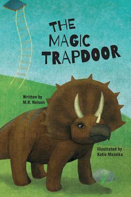 The Magic Trapdoor by M R Nelson, Katie Mazeika