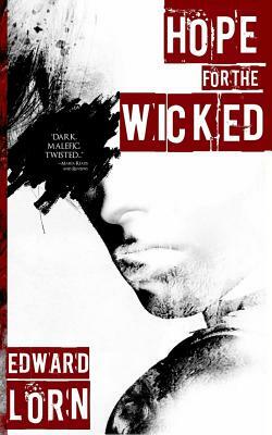 Hope for the Wicked by Edward Lorn