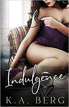 Indulgence by K.A. Berg