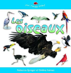 Les Oiseaux by Rebecca Sjonger, Bobbie Kalman