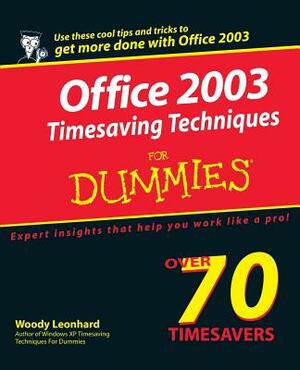 Office 2003 Timesaving Techniques for Dummies by Woody Leonhard