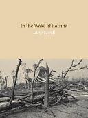 In the Wake of Katrina by Larry Towell