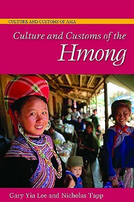 Culture and Customs of the Hmong by Nicholas Tapp, Gary Yia Lee