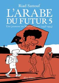 L'Arabe du futur 5 : Une jeunesse au Moyen-Orient, 1992-1994 by Riad Sattouf