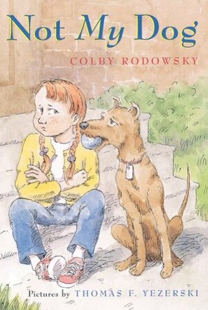 Not My Dog by Colby Rodowsky, Thomas F. Yezerski