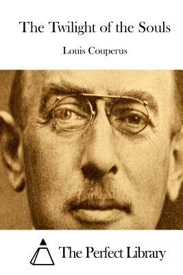 The Twilight of the Souls by Louis Couperus