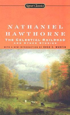 The Celestial Railroad and Other Stories by Nathaniel Hawthorne