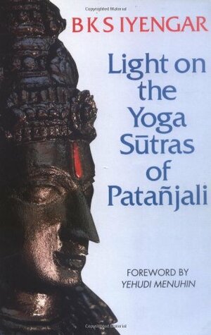 Light on the Yoga Sutras of Patanjali by B.K.S. Iyengar