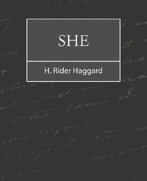 She by H. Rider Haggard, H. Rider Haggard