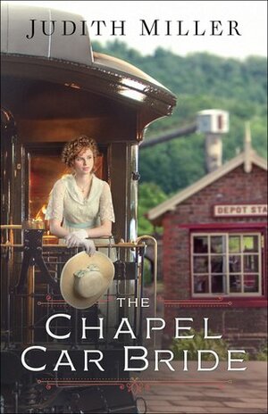 The Chapel Car Bride by Judith McCoy Miller