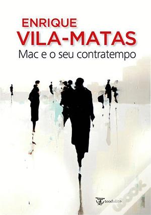 Mac e o seu contratempo by Maria Manuel Viana, Enrique Vila-Matas