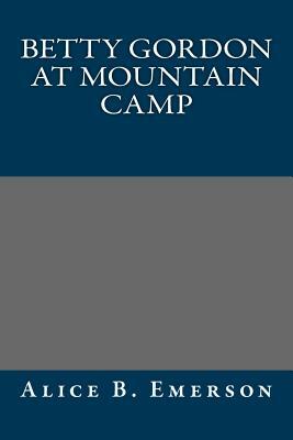 Betty Gordon at Mountain Camp by Alice B. Emerson