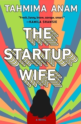 The Startup Wife by Tahmima Anam