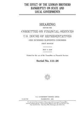 The effect of the Lehman Brothers bankruptcy on state and local governments by Committee on Financial Services (house), United S. Congress, United States House of Representatives