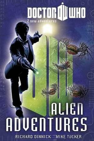 Doctor Who: Alien Adventures by Richard Dinnick, Mike Tucker
