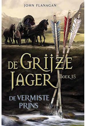 De Grijze Jager: De Vermiste Prins by John Flanagan