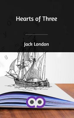 Hearts of Three by Jack London