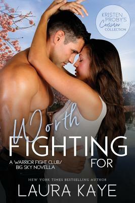 Worth Fighting for: A Warrior Fight Club/Big Sky Novella by Laura Kaye