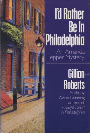 I'd Rather Be in Philadelphia by Gillian Roberts