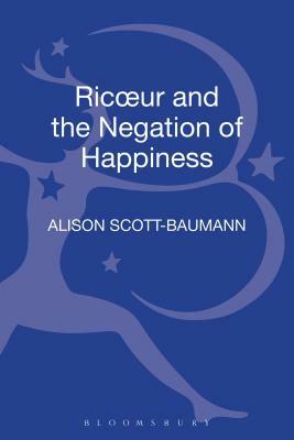 Ricoeur and the Negation of Happiness by Alison Scott-Baumann