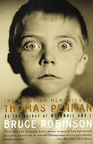Peculiar Memories of Thomas Penman, The by Bruce Robinson, Bruce Robinson