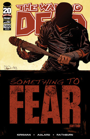 The Walking Dead, Issue #100 by Charlie Adlard, Cliff Rathburn, Robert Kirkman